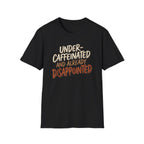 Under-Caffeinated T-Shirt