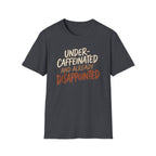 Under-Caffeinated T-Shirt