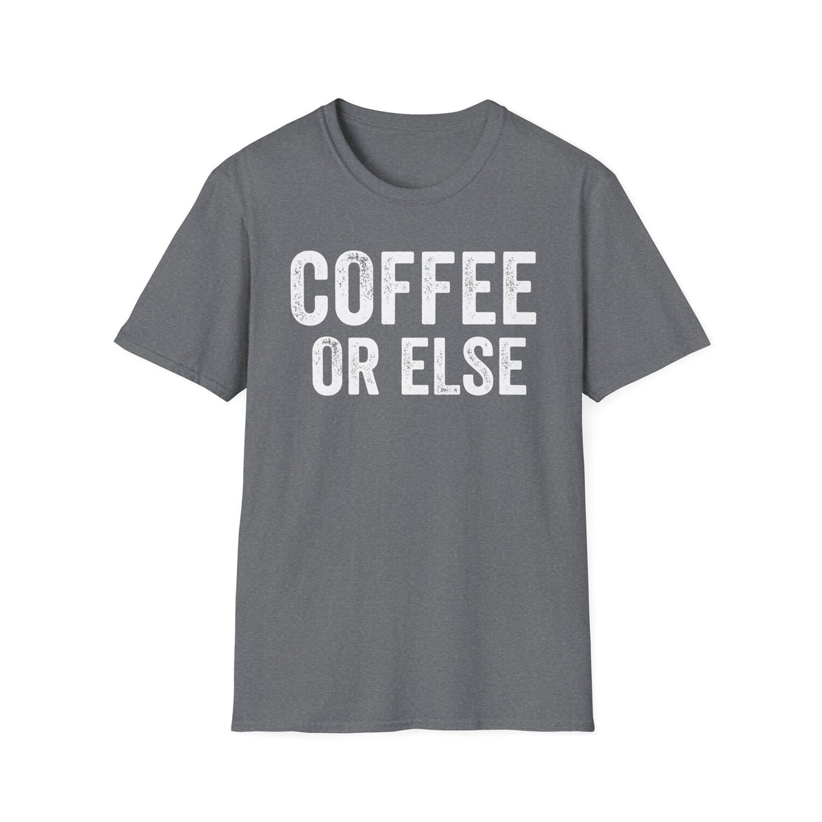 Coffee Or Else T-Shirt