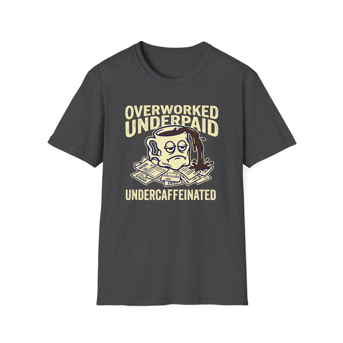 Overworked Underpaid UnderCaffeinated T-Shirt