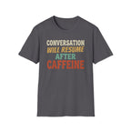 Conversation After Caffeine T-Shirt