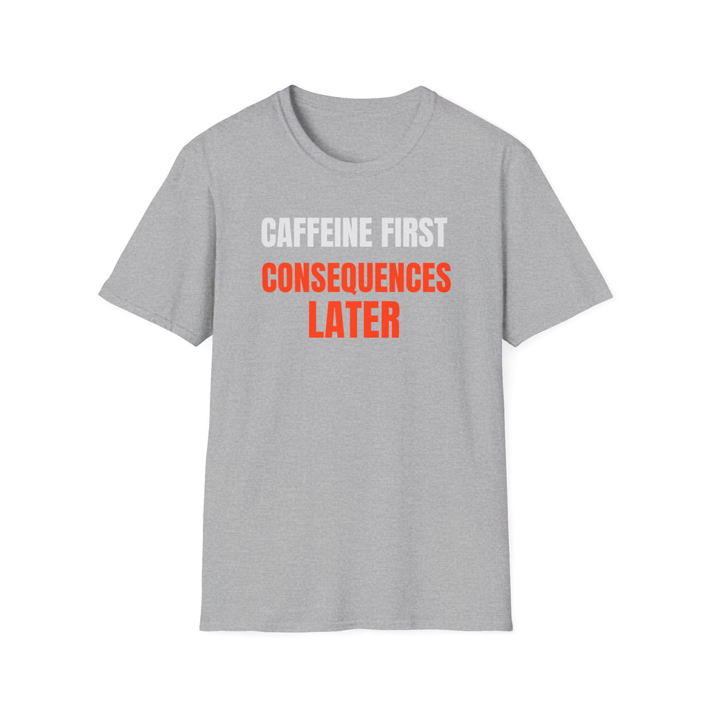 Caffeine First T-Shirt