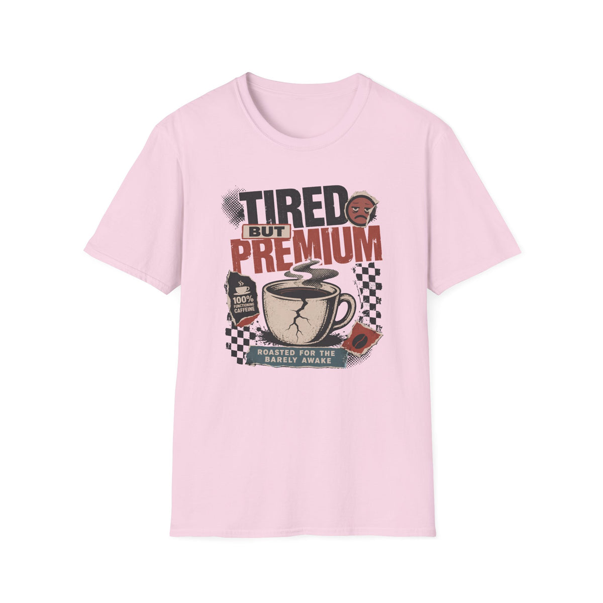Tired But Premium - T-Shirt