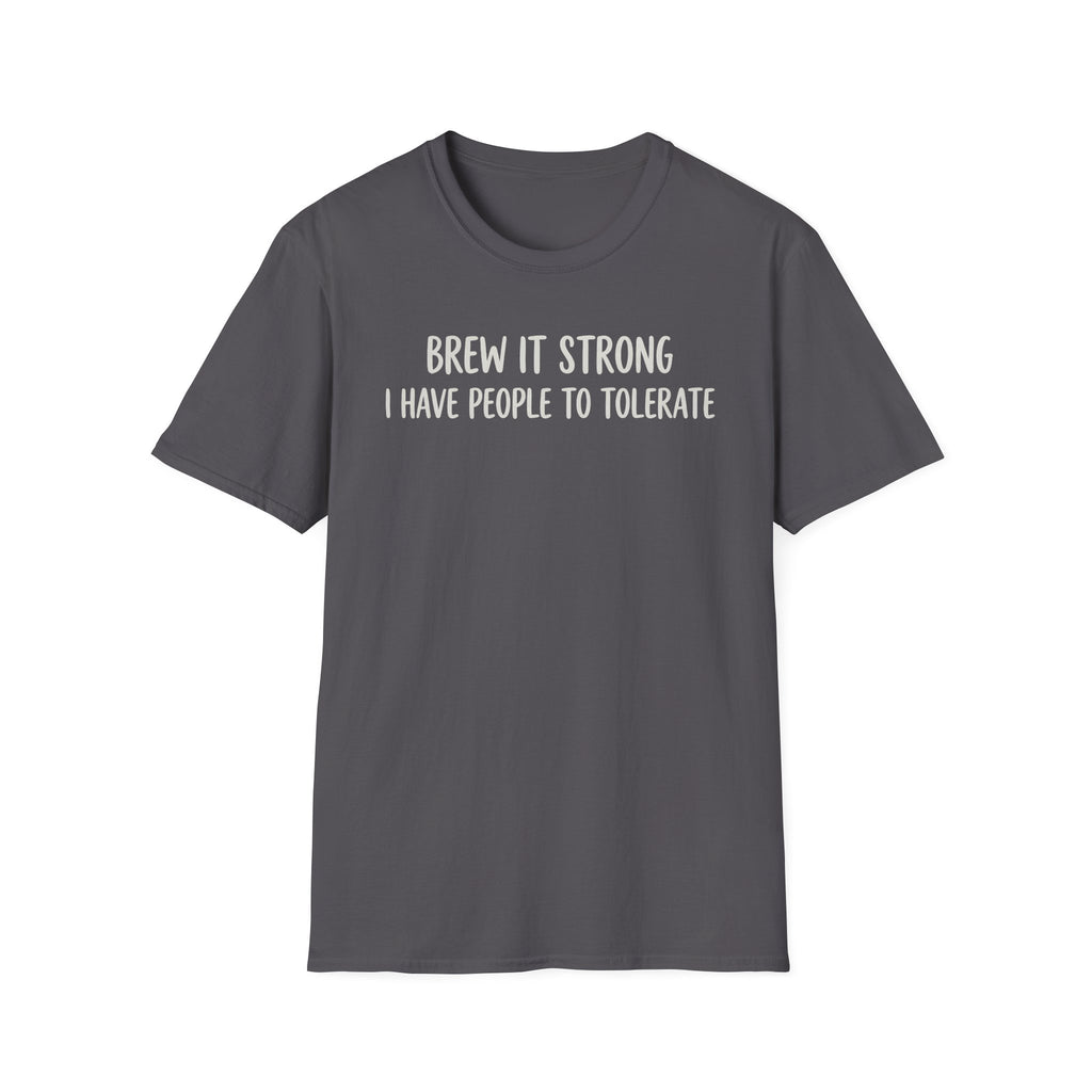 Brew It Strong T-Shirt