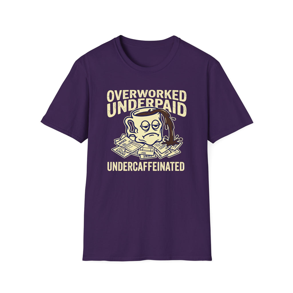 Overworked Underpaid UnderCaffeinated T-Shirt