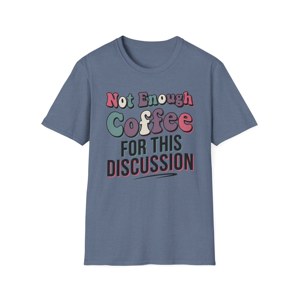 Not Enough Coffee T-Shirt