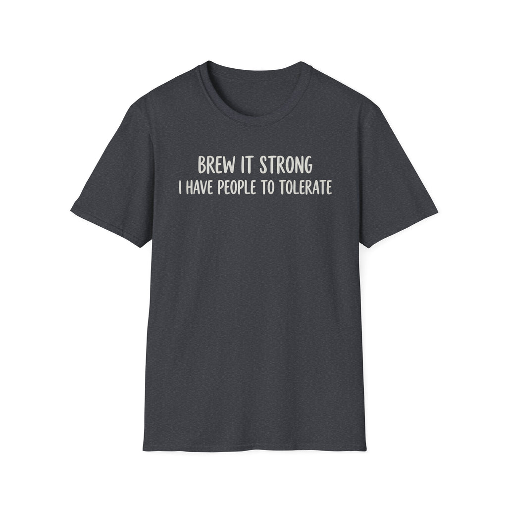 Brew It Strong T-Shirt