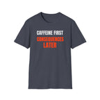 Caffeine First T-Shirt